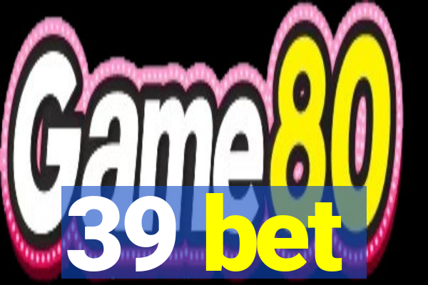 39 bet